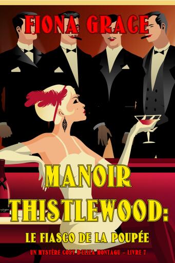 Manoir Thistlewood : Le Fiasco de la Poupée (Un Mystère Cosy d'Eliza Montagu – Livre 7)