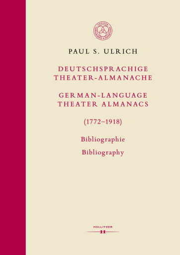 Deutschsprachige Theater-Almanache / German-language Theater Almanacs (1772–1918). Bibliographie / Bibliography