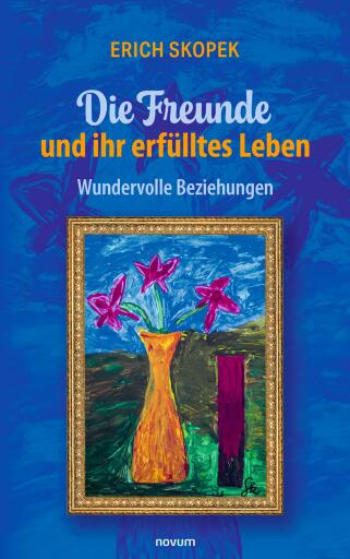 Portada del libro «Die Freunde und ihr erfülltes Leben», de Erich Skopek