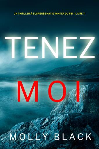 Tenez-moi (Un Thriller à Suspense Katie Winter du FBI – Livre 7)