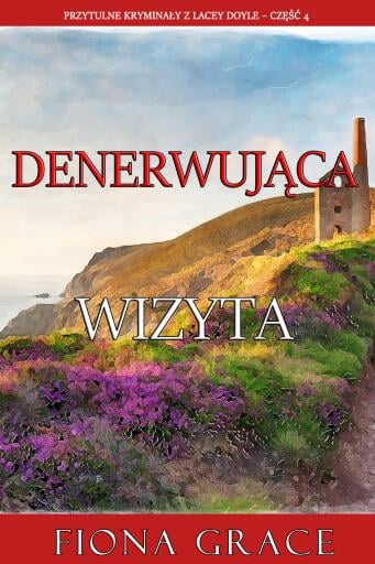 Denerwująca wizyta (Przytulne kryminały z Lacey Doyle – Część 4)