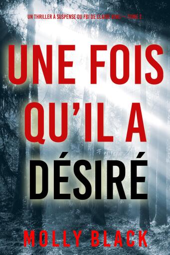 Une fois qu'il a désiré (Un thriller à suspense du FBI de Claire King — Tome 2)