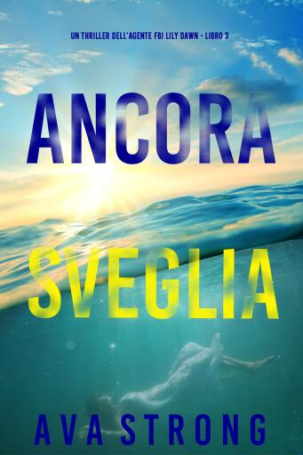 Ancora sveglia (Un thriller dell'agente FBI Lily Dawn – Libro 3)