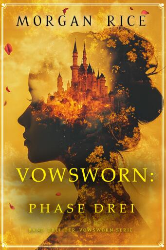 Portada del libro «Vowsworn: Phase Drei (Band Drei der Vowsworn-Serie)», de Morgan Rice