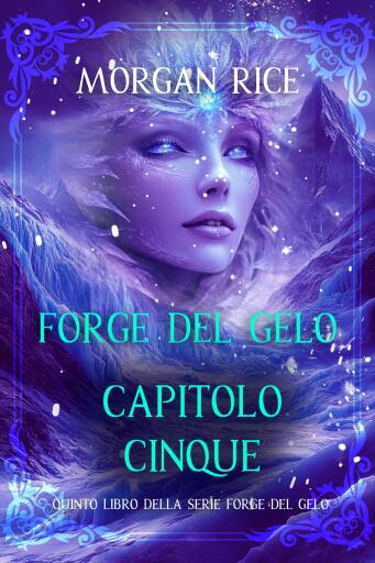 Portada del libro «Forge del Gelo: Capitolo Cinque (Quinto Libro della serie Forge del Gelo)», de Morgan Rice