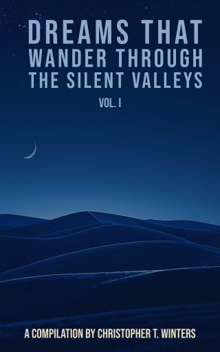 Dreams That Wander Through the Silent Valleys – Vol. I