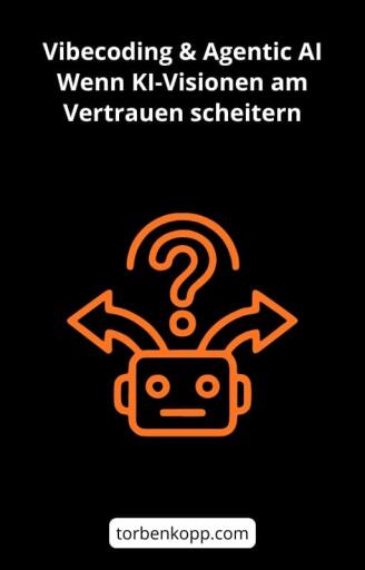 Vibecoding & Agentic AI: Wenn KI-Visionen am Vertrauen scheitern
