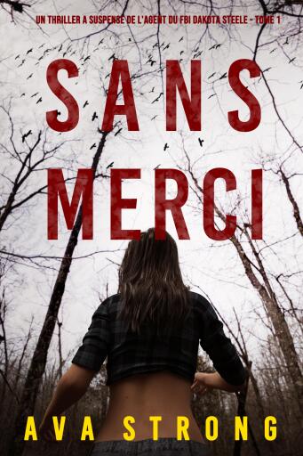 Sans Merci (Un Thriller à Suspense de l'Agent du FBI Dakota Steele - Tome 1)