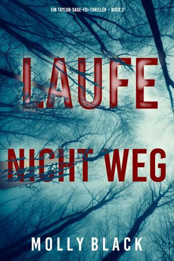 Portada del libro «Laufe nicht weg (Ein Taylor-Sage-FBI-Thriller – Buch 3)», de Molly Black