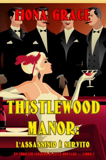 Thistlewood Manor: L'assassinio è Servito (Un Thriller Leggero di Eliza Montagu — Libro 7)