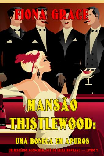 Mansão Thistlewood: Uma Boneca em Apuros (Um Mistério Aconchegante de Eliza Montagu — Livro 7)