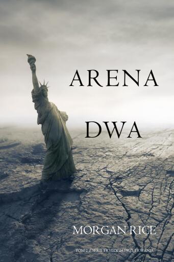 Arena dwa (Tom 2 z serii Trylogia przetrwania)