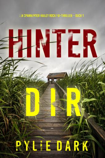 Portada del libro «Hinter dir (Ein spannender Hailey Rock FBI-Thriller – Buch 1)», de Rylie Dark