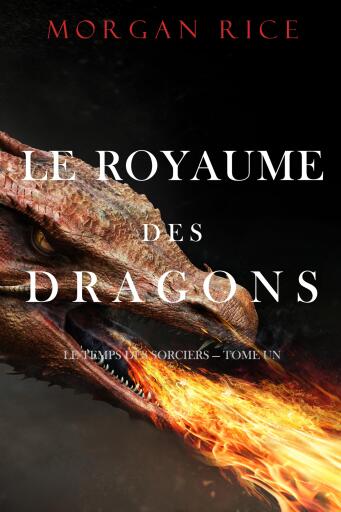 Le Royaume des Dragons (Le Temps des Sorciers — Tome Un)