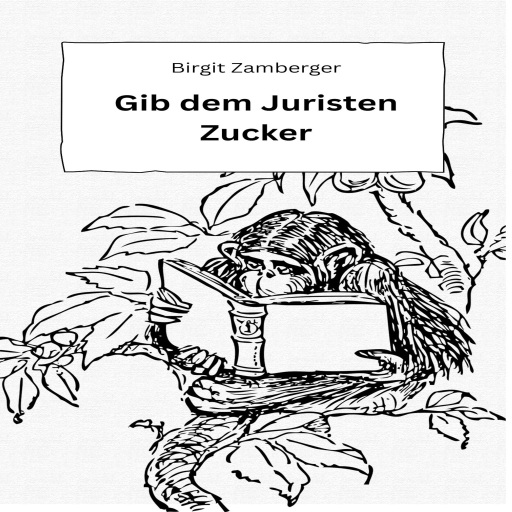 Gib dem Juristen Zucker