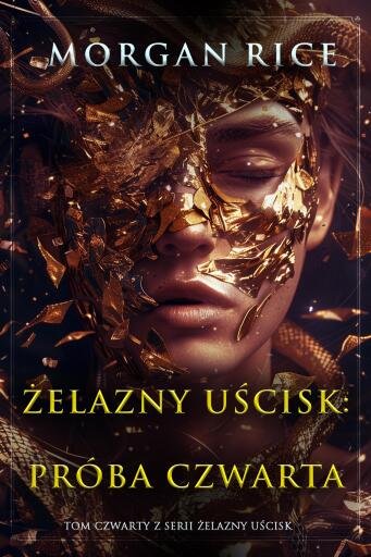 Portada del libro «Żelazny uścisk: Próba czwarta (Tom czwarty z serii Żelazny uścisk)», de Morgan Rice