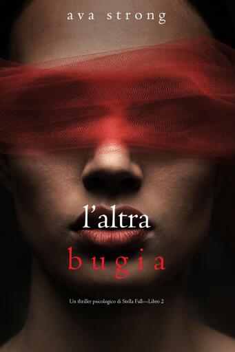 L'altra bugia (Un thriller psicologico di Stella Fall—Libro 2)