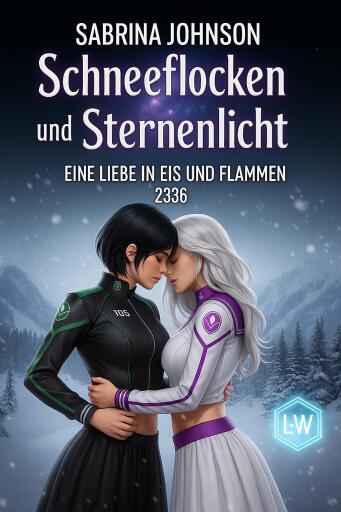 Schneeflocken und Sternenlicht - Eine Liebe in Eis und Flammen - Eine Liebesgeschichte unter den Alpen und den Sternen