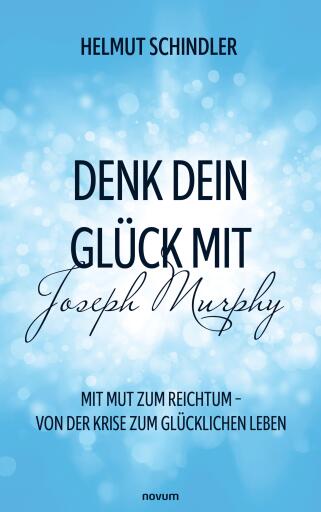 Portada del libro «Denk dein Glück mit Joseph Murphy», de Helmut Schindler
