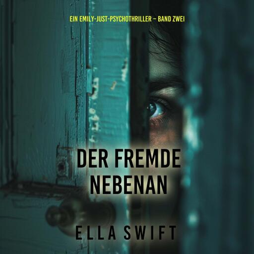 Der Fremde nebenan (Ein Emily-Just-Psychothriller – Band Zwei)