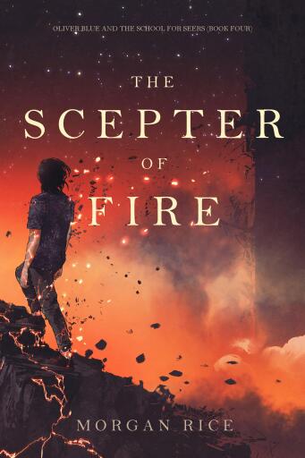 Portada del libro «The Scepter of Fire (Oliver Blue and the School for Seers—Book Four)», de Morgan Rice