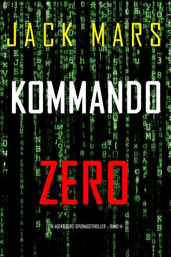 Kommando Zero (Ein Agent-Zero-Spionagethriller – Band 14)