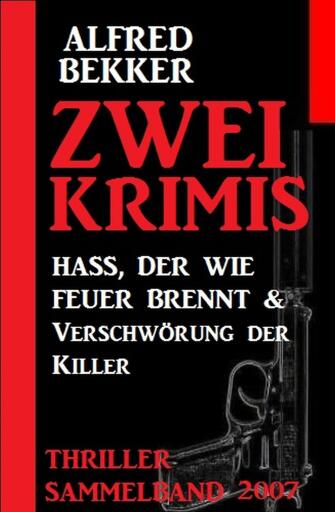 Portada del libro «Zwei Krimis - Thriller Sammelband 2007», de Alfred Bekker