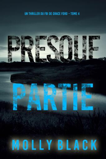 Portada del libro «Presque partie (Un thriller du FBI de Grace Ford – Tome 4)», de Molly Black