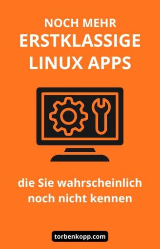 Noch mehr erstklassige Linux Apps