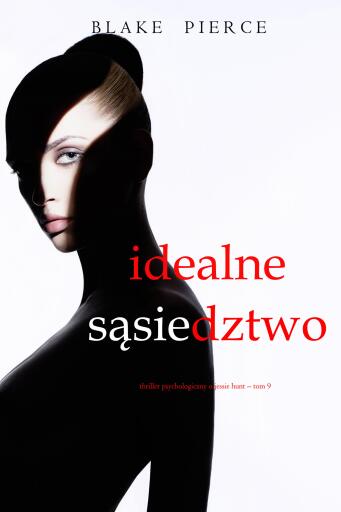 Portada del libro «Idealne sąsiedztwo (Thriller psychologiczny o Jessie Hunt – Tom 9)», de Blake Pierce