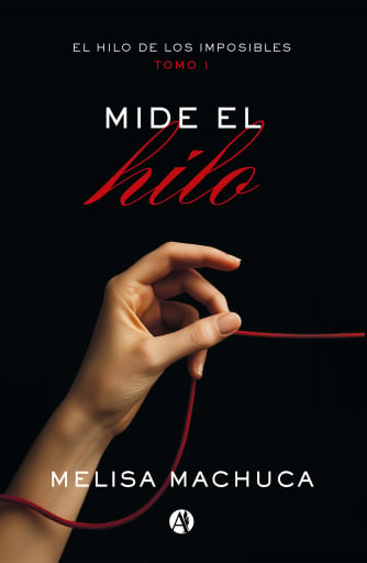 Portada del libro «El hilo de los imposibles: Mide el hilo», de Melisa Machuca