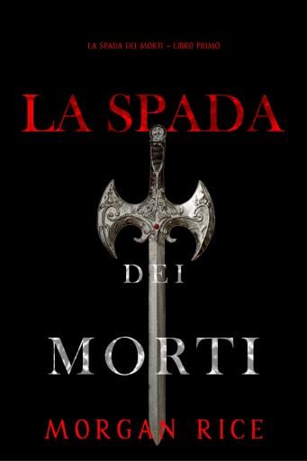 La Spada dei Morti (La Spada dei Morti – Libro Primo)