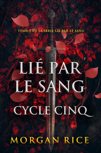 Portada del libro «Lié par le sang : Cycle cinq (Tome 5 de la série Lié par le sang)», de Morgan Rice