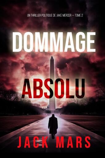 Dommage Absolu (Un thriller politique de Jake Mercer — Tome 2)