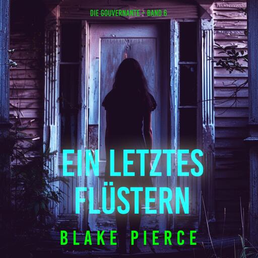 Ein letztes Flüstern (Die Gouvernante – Band 6)