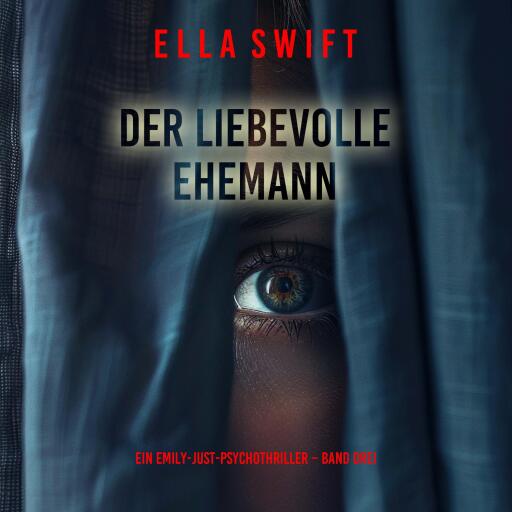 Der liebevolle Ehemann (Ein Emily-Just-Psychothriller – Band Drei)
