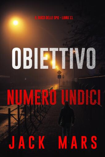 Obiettivo numero undici (Il Gioco delle Spia - Libro 11)