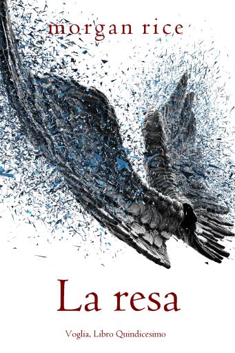 Portada del libro «La resa (Voglia, Libro Quindicesimo)», de Morgan Rice