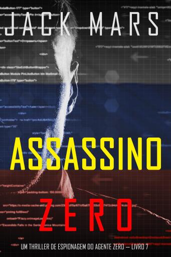 Assassino Zero (Um Thriller de Espionagem do Agente Zero — Livro 7)