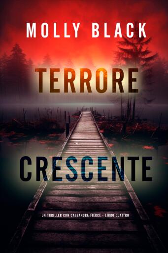 Portada del libro «Terrore Crescente (Un thriller con Cassandra Fierce - Libro Quattro)», de Molly Black