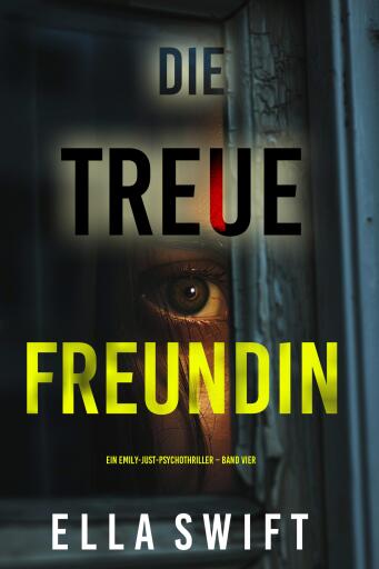 Die treue Freundin (Ein Emily-Just-Psychothriller – Band Vier)