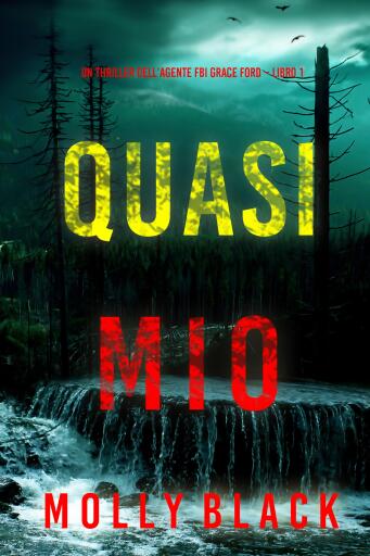 Portada del libro «Quasi mio (Un thriller dell'agente FBI Grace Ford – Libro 1)», de Molly Black