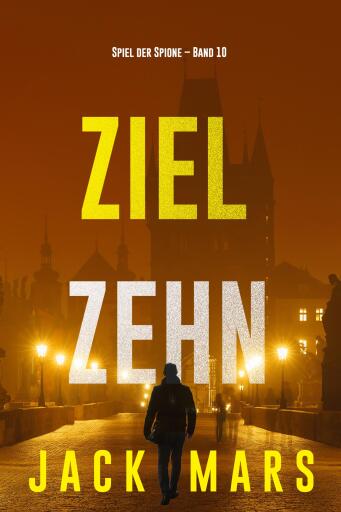 Ziel Zehn (Spiel der Spione – Band 10)