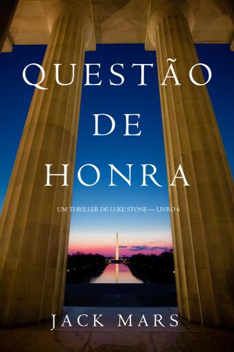 Portada del libro «Questão de Honra (Um Thriller de Luke Stone — Livro 6)», de Jack Mars