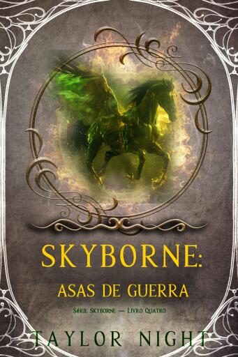 Skyborne: Asas de Guerra (Série Skyborne — Livro Quatro)
