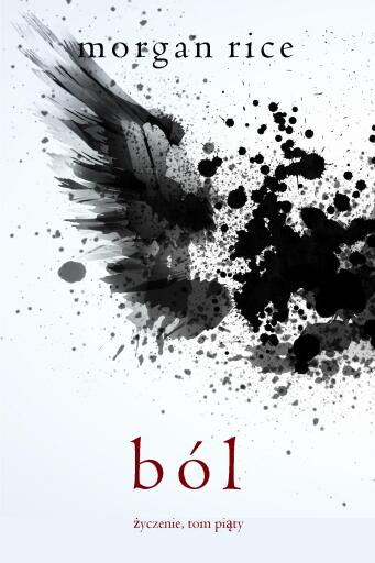 Portada del libro «Ból (Życzenie, Tom piąty)», de Morgan Rice