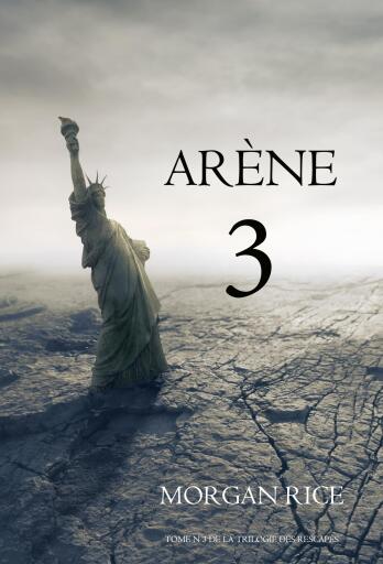 Arène 3 (Tome n°3 de la Trilogie des Rescapés)