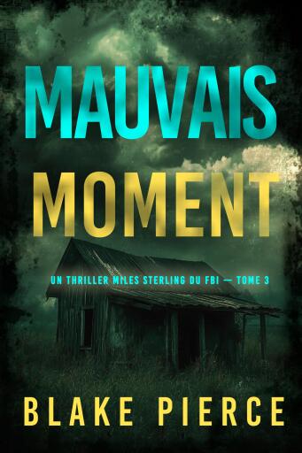 Portada del libro «Mauvais moment (Un thriller Miles Sterling du FBI — tome 3)», de Blake Pierce