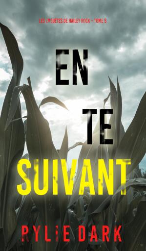 En te suivant (Les enquêtes de Hailey Rock – Tome 6)