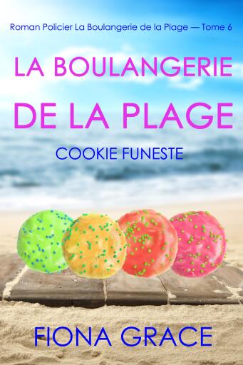 La Boulangerie de la Plage: Un Cookie Calamiteux (Série policière cosy La Boulangerie de la Plage – Tome 6)